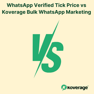 WhatsApp Verified Tick Price vs Koverage Bulk WhatsApp Marketing