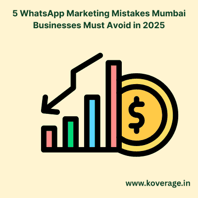 5 WhatsApp Marketing Mistakes Mumbai Businesses Must Avoid in 2025